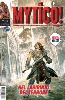 Mytico! n. 3: Nel Labirinto del Terrore - Matteo Casali, Maurizio Rosenzweig, Moreno Dinisio