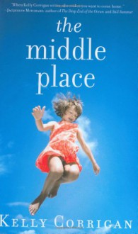 The Middle Place - Kelly Corrigan