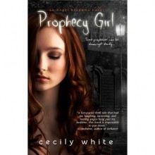 Prophecy Girl (Angel Academy, #1) - Cecily White