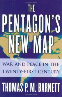 The Pentagon's New Map - Thomas P.M. Barnett