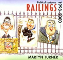 Railings: Political Cartoons, 1998-2000 - Martyn Turner