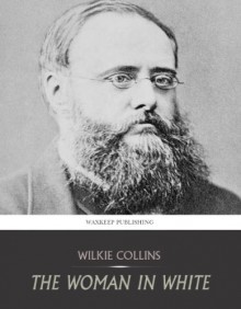 The Woman in White - Wilkie Collins