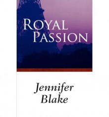 Royal Passion - Jennifer Blake