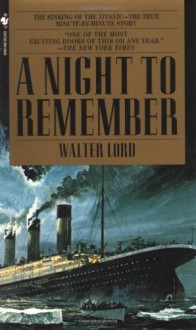 A Night to Remember - Walter Lord