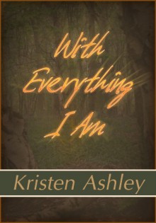 With Everything I Am (The Three Series) - Kristen Ashley