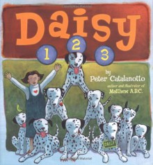 Daisy 1, 2, 3 (Richard Jackson Books (Atheneum Hardcover)) - Peter Catalanotto