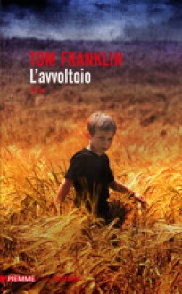 L'avvoltoio - Tom Franklin, Sebastiano Pezzani