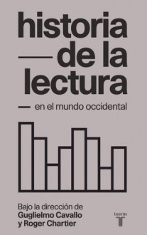 Historia de la lectura en el mundo occidental - Guglielmo Cavallo, Roger Chartier