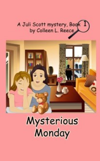 Mysterious Monday (Juli Scott Mystery) (Volume 1) - Colleen L. Reece