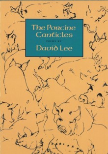 Porcine Canticles - David Lee