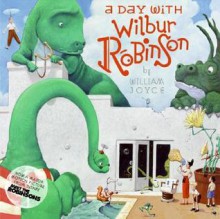 A Day with Wilbur Robinson - William Joyce