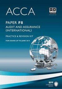 Acca - F8 Audit and Assurance (International): Revision Kit - BPP Learning Media