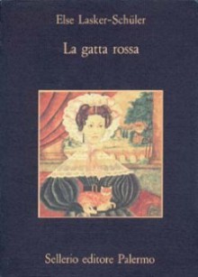 La gatta rossa - Else Lasker-Schüler, Marina D'Attanasio