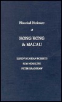 Historical Dictionary of Hong Kong and Macau - Elfed Vaughan Roberts