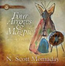 Four Arrows & Magpie: A Kiowa Story - N. Scott Momaday