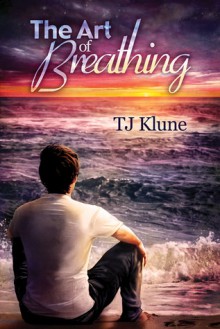 The Art of Breathing - T.J. Klune