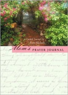 Mom's Prayer Journal: A Guided Journal - Fern Nichols