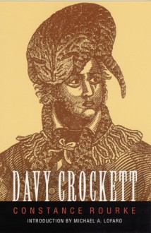Davy Crockett - Constance Rourke, Michael Lofaro