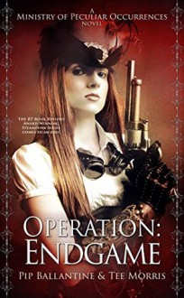 Operation: Endgame (Ministry of Peculiar Occurrences Book 6) (English Edition) - Philippa Ballantine, Jeanne H. Ballantine, William Morris