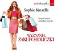 Wyznania zakupoholiczki - Sophie Kinsella