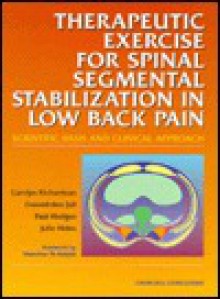 Therapeutic Exercises for Spinal Segmental Stabilization in Low Back Pain: Scientific Basis and Clinical Approach - Carolyn Richardson, Hides, Jull