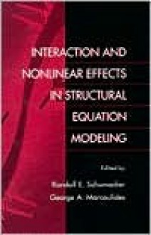 Interaction and Nonlinear Effects in Structural Equation Modeling - Schumacker, George Marcoulides