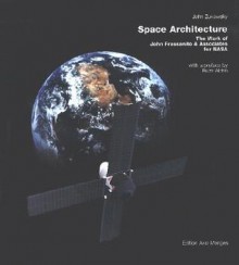 Space Architecture: The Work of John Frassanito & Associates for NASA - John Zukowsky