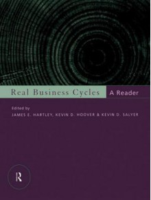 Real Business Cycles: A Reader - James Hartley, Kevin Hoover, Kevin D Salyer