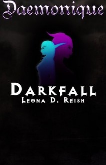 Daemonique: Darkfall - Leona D Reish