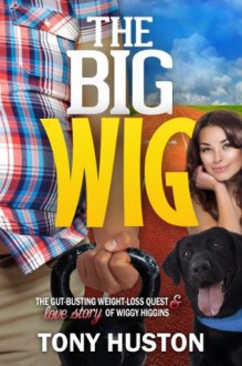 The Big Wig - Tony Huston, Cami Hewett, Derek Murphy