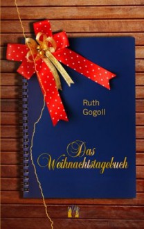 Das Weihnachtstagebuch (German Edition) - Ruth Gogoll