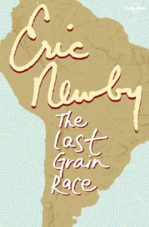 The Last Grain Race - Eric Newby