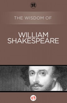 The Wisdom of William Shakespeare (The Wisdom Series) - Philosophical Library