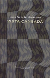 Vista cansada - Luis García Montero