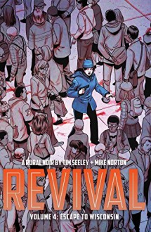 Revival Vol. 4: Escape To Wisconsin - Tim Seeley, Mike Norton, Mark Englert, Art Baltazar