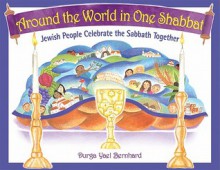 Around the World in One Shabbat: Jewish People Celebrate the Sabbath Together - Durga Yael Bernhard