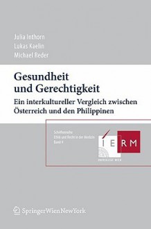 Gesundheit Und Gerechtigkeit: Ein Interkultureller Vergleich Zwischen Sterreich Und Den Philippinen - Julia Inthorn, Michael Reder, Ulrich H.J. Körtner, Lukas Kaelin