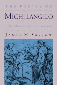 The Poetry of Michelangelo: An Annotated Translation - James M. Saslow, Michelangelo Buonarroti