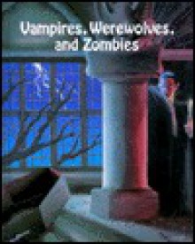 Vampires, Werewolves, And Zombies - Stuart A. Kallen