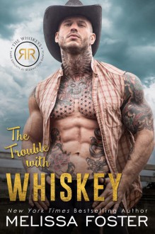 The Trouble with Whiskey (The Whiskeys: Dark Knights at Redemption Ranch) - Melissa Foster