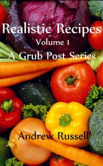 Realistic Recipes - Volume 1 - Andrew Russell