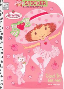 Glad to Be Me!: Shaped Book to Color with Stickers (Strawberry Shortcake Series) - Dalmatian Press