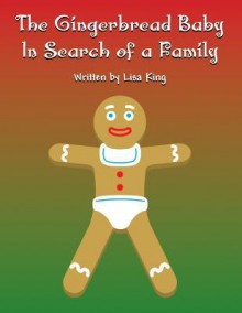 The Gingerbread Baby in Search of a Family - Lisa King