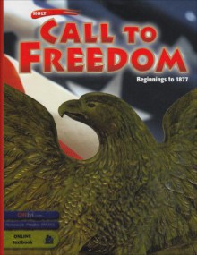 Holt Call to Freedom: Beginnings to 1877 - Sterling Stuckey, Holt Rinehart and Winston Publishing Staff, STUCKEY