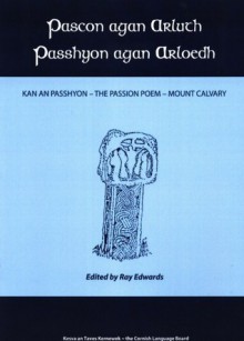 Pascon Agan Arluth - Passhyon Agan Arloedh Kan An Passhyon - Ray Edwards