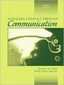 Managing Conflict Through Communication - Dudley D. Cahn