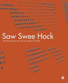 Saw Swee Hock: The Realisation of the London School of Economics Student Centre - Duncan McCorquodale