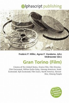 Gran Torino (Film) - Agnes F. Vandome, John McBrewster, Sam B Miller II