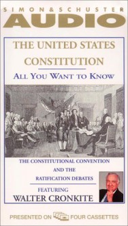 All You Want to Know About the United States Constitution: The Constitutional Convention and the Ratification Debates - Knowledge Products