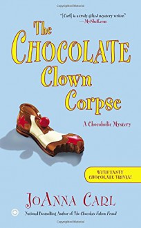 The Chocolate Clown Corpse: A Chocoholic Mystery - JoAnna Carl